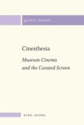 Cinesthesia: Museum Cinema and the Curated Screen