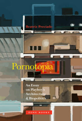 Pornotopia: An Essay on Playboy's Architecture and Biopolitics