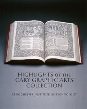 Highlights of the Cary Graphic Arts Collection - at Rochester Institute of Technology