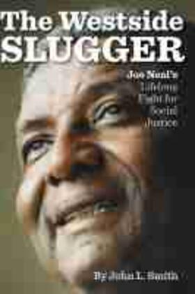 The Westside Slugger: Joe Neal's Lifelong Fight for Social Justice Volume 1