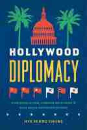 Hollywood Diplomacy: Film Regulation, Foreign Relations, and East Asian Representations