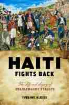 Haiti Fights Back: The Life and Legacy of Charlemagne Péralte