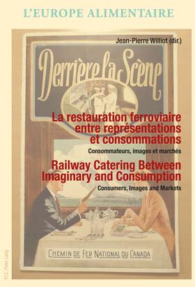La Restauration Ferroviaire Entre Représentations Et Consommations / Railway Catering Between Imaginary and Consumption: Consommateurs, Images Et Marc