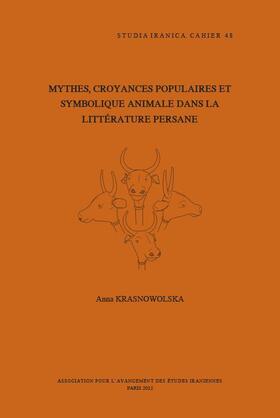Mythes, Croyances Populaires Et Symbolique Animale Dans La Litterature Persane