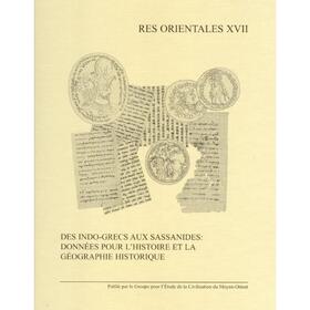 Des Indo-Grecs Aux Sassanides: Donnees Pour l'Histoire Et La Geographie Historique