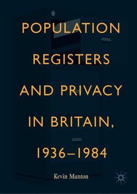 Population Registers and Privacy in Britain, 1936¿1984