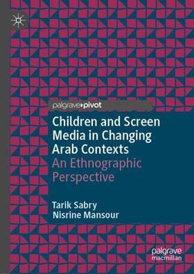 Children and Screen Media in Changing Arab Contexts