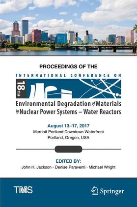 Proceedings of the 18th International Conference on Environmental Degradation of Materials in Nuclear Power Systems – Water Reactors