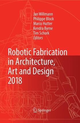 Robotic Fabrication in Architecture, Art and Design 2018