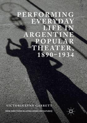 Performing Everyday Life in Argentine Popular Theater, 1890¿1934