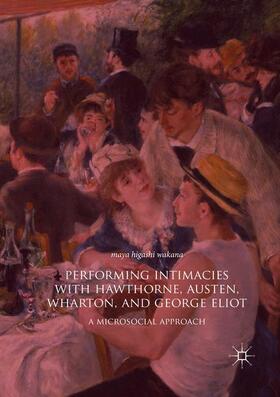 Performing Intimacies with Hawthorne, Austen, Wharton, and George Eliot