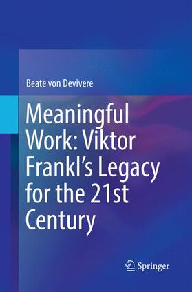 Meaningful Work: Viktor Frankl¿s Legacy for the 21st Century