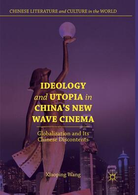 Ideology and Utopia in China's New Wave Cinema