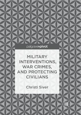 Military Interventions, War Crimes, and Protecting Civilians