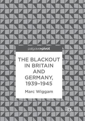 The Blackout in Britain and Germany, 1939-1945