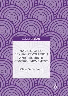 Marie Stopes' Sexual Revolution and the Birth Control Movement