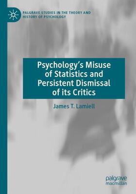 Psychology¿s Misuse of Statistics and Persistent Dismissal of its Critics