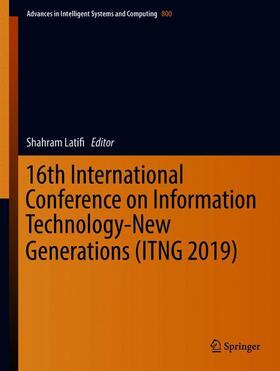 16th International Conference on Information Technology-New Generations (ITNG 2019)