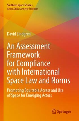 An Assessment Framework for Compliance with International Space Law and Norms