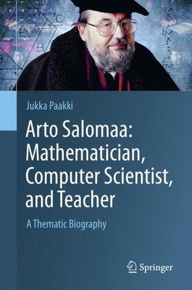 Arto Salomaa: Mathematician, Computer Scientist, and Teacher