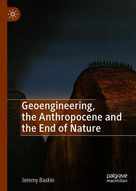 Geoengineering, the Anthropocene and the End of Nature