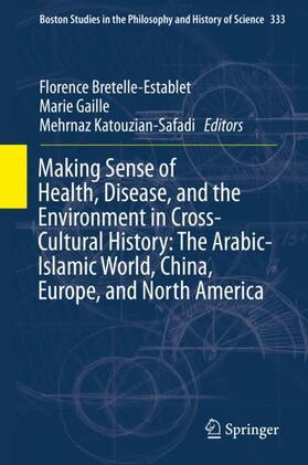 Making Sense of Health, Disease, and the Environment in Cross-Cultural History: The Arabic-Islamic World, China, Europe, and North America