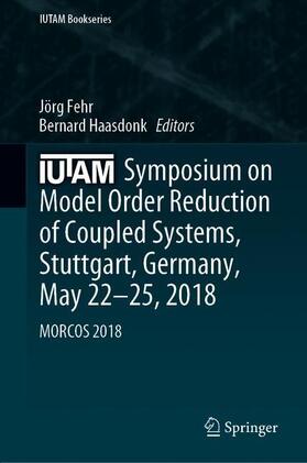 IUTAM Symposium on Model Order Reduction of Coupled Systems, Stuttgart, Germany, May 22¿25, 2018