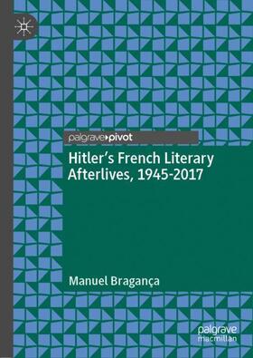 Hitler¿s French Literary Afterlives, 1945-2017