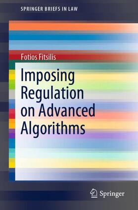 Imposing Regulation on Advanced Algorithms