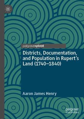 Districts, Documentation, and Population in Rupert¿s Land (1740¿1840)