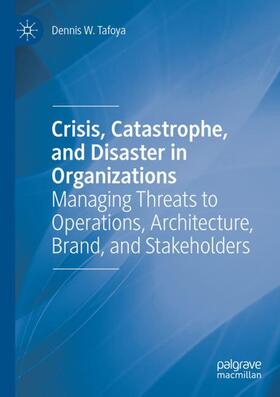 Crisis, Catastrophe, and Disaster in Organizations