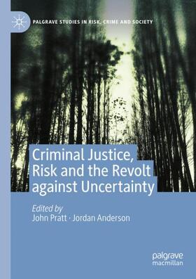 Criminal Justice, Risk and the Revolt against Uncertainty