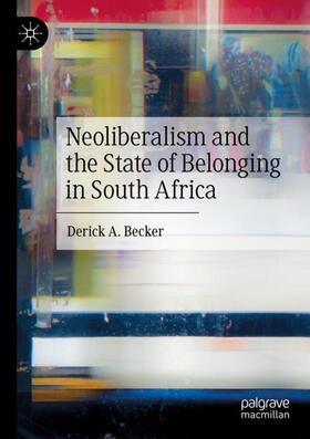 Neoliberalism and the State of Belonging in South Africa