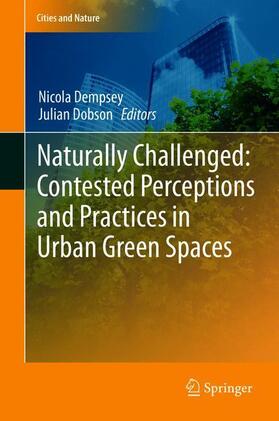 Naturally Challenged: Contested Perceptions and Practices in Urban Green Spaces