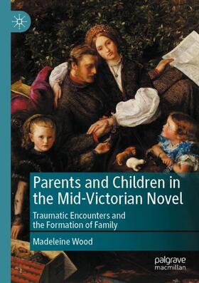 Parents and Children in the Mid-Victorian Novel