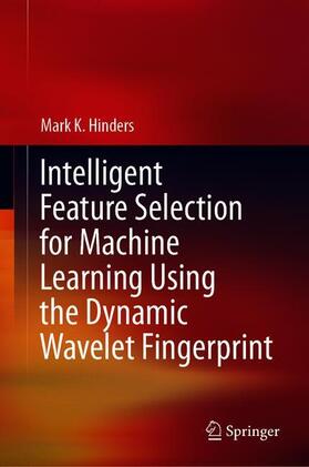 Intelligent Feature Selection for Machine Learning Using the Dynamic Wavelet Fingerprint