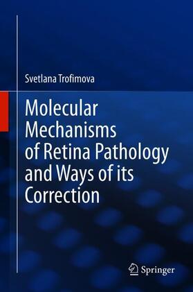 Molecular Mechanisms of Retina Pathology and Ways of its Correction