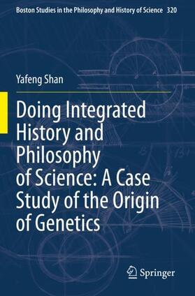 Doing Integrated History and Philosophy of Science: A Case Study of the Origin of Genetics