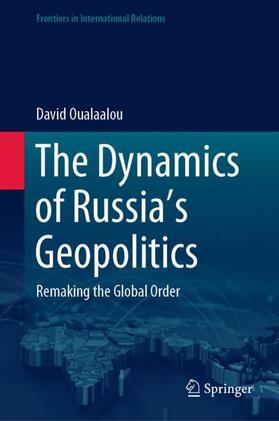 The Dynamics of Russia¿s Geopolitics