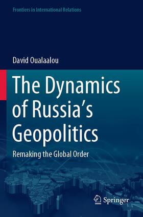 The Dynamics of Russia¿s Geopolitics