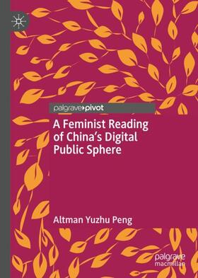 A Feminist Reading of China¿s Digital Public Sphere