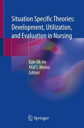 Situation Specific Theories: Development, Utilization, and Evaluation in Nursing