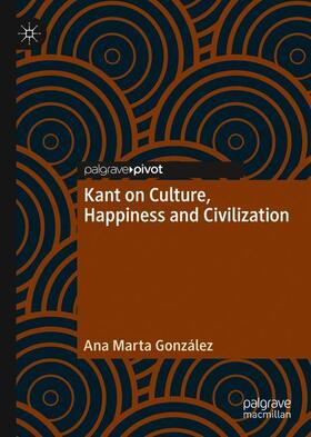 Kant on Culture, Happiness and Civilization