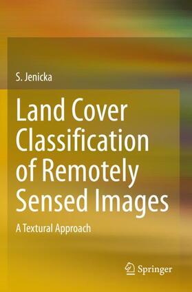 Land Cover Classification of Remotely Sensed Images