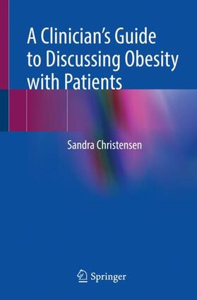 A Clinician¿s Guide to Discussing Obesity with Patients
