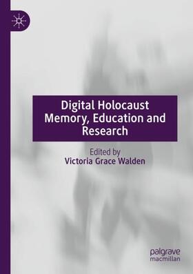 Digital Holocaust Memory, Education and Research