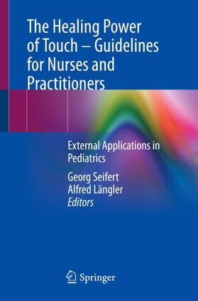 The Healing Power of Touch ¿ Guidelines for Nurses and Practitioners