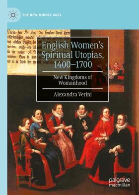 English Women¿s Spiritual Utopias, 1400-1700