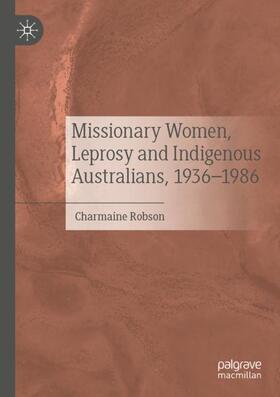 Missionary Women, Leprosy and Indigenous Australians, 1936¿1986