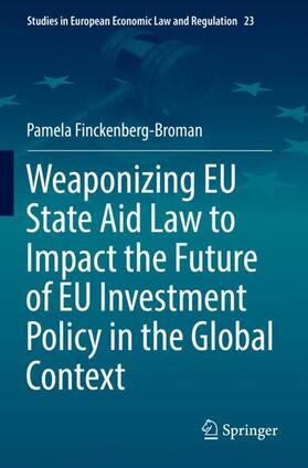 Weaponizing EU State Aid Law to Impact the Future of EU Investment Policy in the Global Context